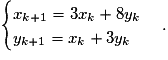 \begin{cases}x_{k+1}=3x_k+8y_k\\y_{k+1}=x_k+3y_k\\\end{cases}.