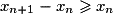 x_{n+1}-x_n \geqslant x_n