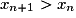 x_{n+1}>x_n