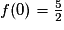 f(0)=\frac{5}{2}