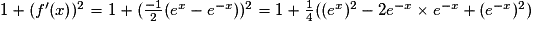 1+({f}'(x))^{2}=1+(\frac{-1}{2}(e^{x}-e^{-x}))^{2}=1+\frac{1}{4}((e^{x})^{2}-2e^{-x}\times e^{-x}+(e^{-x})^{2})
