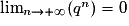 \lim_{n\rightarrow +\infty }(q^{n})= 0
