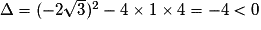 \Delta =(-2\sqrt{3})^{2}-4\times 1\times 4=-4< 0