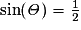 \sin (\mathit{\Theta })=\frac{1}{2}