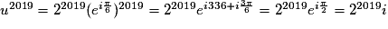 u^{2019}=2^{2019}(e^{i\frac{\pi }{6}})^{2019}=2^{2019}e^{i336+i\frac{3\pi }{6}}=2^{2019}e^{i\frac{\pi }{2}}=2^{2019}i