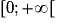 [0;+\infty [