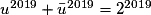 u^{2019}+\bar{u}^{2019}=2^{2019}