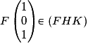 F\begin{pmatrix}1\\0\\1\end{pmatrix}\in (FHK)