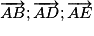 \overrightarrow{AB};\overrightarrow{AD};\overrightarrow{AE}