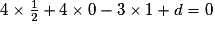 4\times \frac{1}{2}+4\times 0-3\times 1+d=0