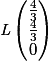 \mathit{L}\begin{pmatrix}\frac{4}{3}\\\frac{4}{3}\\0\end{pmatrix}
