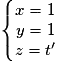 \left\{\begin{matrix}x=1\\y=1\\z={t}'\end{matrix}\right.