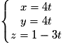 \left\{\begin{matrix}x=4t\\y=4t\\z=1-3t\end{matrix}\right.