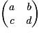 \begin{pmatrix}\textit{a} & \textit{b}\\\textit{c} & \textit{d}\end{pmatrix}