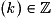 \left ( \mathit{k} \right )\in \mathbb{Z}