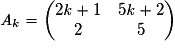 \mathit{A}_{k}= \begin{pmatrix}2\mathit{k}+1 & 5\mathit{k}+2\\2&5\end{pmatrix}