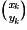 \binom{\textit{x}_{\textit{k}}}{\textit{y}_{\textit{k}}}