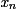 \mathit{x}_{\mathit{n}}