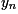 \mathit{y}_{\mathit{n}}