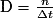 \mathrm D=\frac {n} {\Delta t}