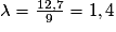 \lambda=\frac{12,7}{9}=1,4