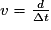 v=\frac{d}{\Delta t}
