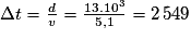\Delta t=\frac{d}{v}=\frac{13.10^{3}}{5,1}=2\,549