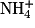 \mathrm {NH{_4^+}}