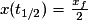 x(t_{1/2})=\frac{x_{f}}{2}