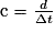\mathrm c=\frac{d}{\Delta t}