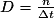 D=\frac{n}{\Delta t}