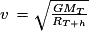 v\,=\sqrt{\frac{GM_{T}}{R_{T+h}}}