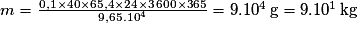 m=\frac{0,1\times 40\times 65,4\times 24\times 3\,600\times 365}{9,65.10^{4}}=9.10^{4}\,\mathrm g=9.10^{1}\,\mathrm {kg}