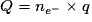Q=n_{e^-}\times q