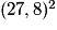 (27,8)^{2}