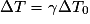 \Delta T=\gamma\Delta T_{0}