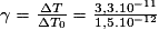 \gamma=\frac{\Delta T}{\Delta T_{0}}=\frac{3,3.10^{-11}}{1,5.10^{-12}}
