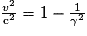 \frac{v^{2}}{\mathrm c^{2}}=1-\frac{1}{\gamma^{2}}