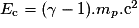 E_{\mathrm c}=(\gamma-1).m_{p}.\mathrm c^{2}