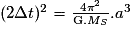 (2\Delta t)^{2}=\frac{4\pi^{2}}{\mathrm G.M_{S}}.a^{3}