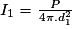 I_{1}=\frac{P}{4\pi.d_{1}^{2}}