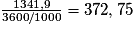 \frac{1341,9}{3600/1000} = 372,75