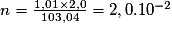 n = \frac{1,01\times2,0}{103,04} = 2,0.10^{-2}