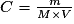 C=\frac{m}{M\times{V}}