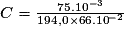 C = \frac{75.10^{-3}}{194,0\times{66.10}^{-2}}