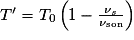 T{}'=T_{0}\left ( 1-\frac{\nu_{s}}{\nu _{\mathrm{son}}} \right )