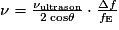 \nu =\frac{\nu _{\mathrm{ultrason}}}{2 \; \mathrm{cos}\theta }\cdot \frac{\Delta f}{f_{\mathrm{E}}}