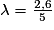 \lambda =\frac{2,6}{5}