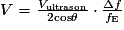 V=\frac{V_{\mathrm{ultrason}}}{2\mathrm{cos}\theta }\cdot \frac{\Delta f}{f_{\mathrm{E}}}