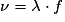 \nu =\lambda \cdot f